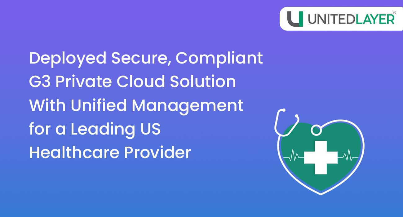 compliant private cloud solution for healthcare provider